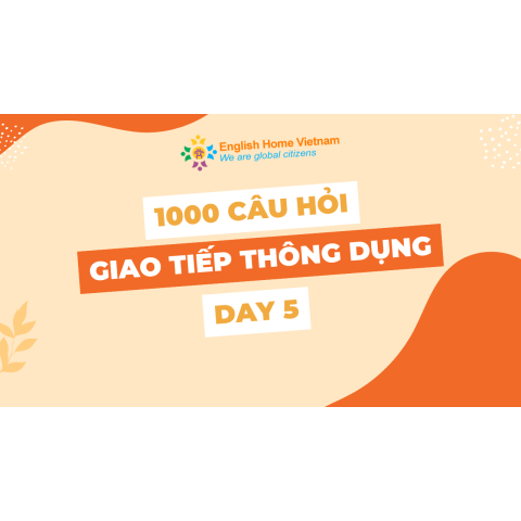 1000 câu hỏi giao tiếp thông dụng (Day 5)