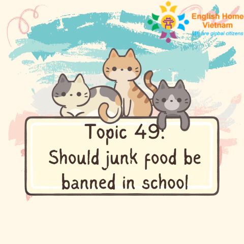 Topic 49 - Should junk food be banned in school