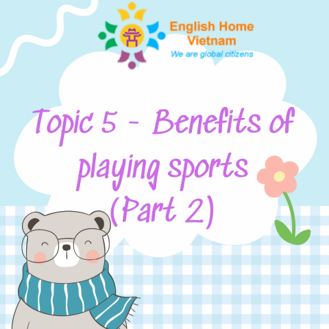 Topic 5 - Benefits of playing sports (Part 2)