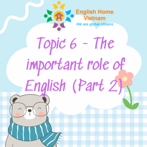 Topic 6 - The important role of English (part 2)