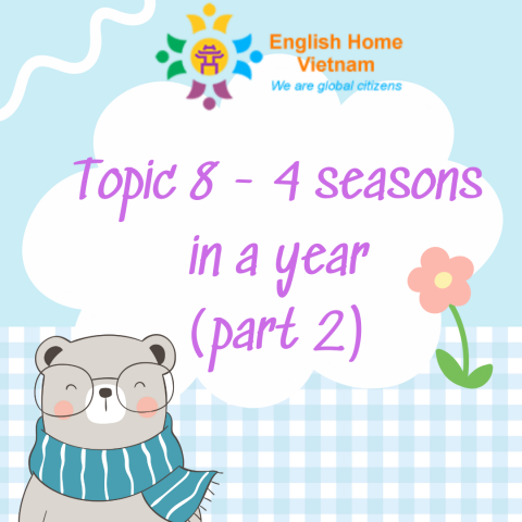 topic 8 - 4 seasons in a year (part 2)
