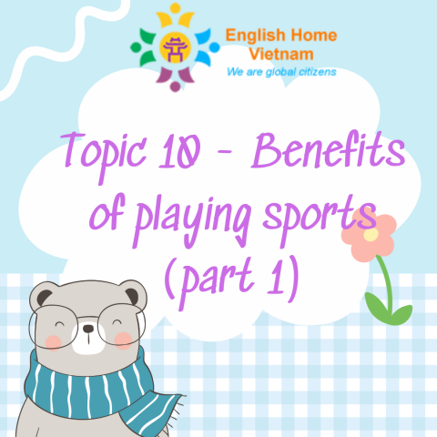 Topic 10 - Benefits of playing sports (part 1)