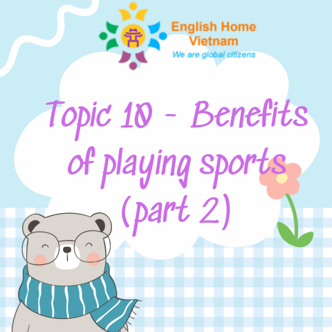 Topic 10 - Benefits of playing sports (part 2)
