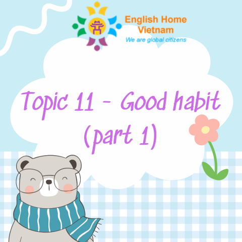 Topic 11 - Good habit (part 1)