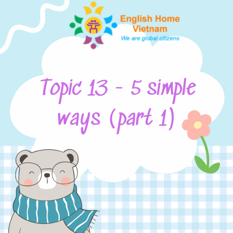 Topic 13 - 5 simple ways (part 1)