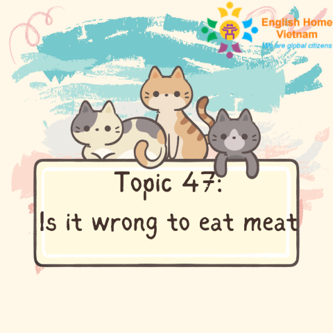 Topic 47 - Is it wrong to eat meat